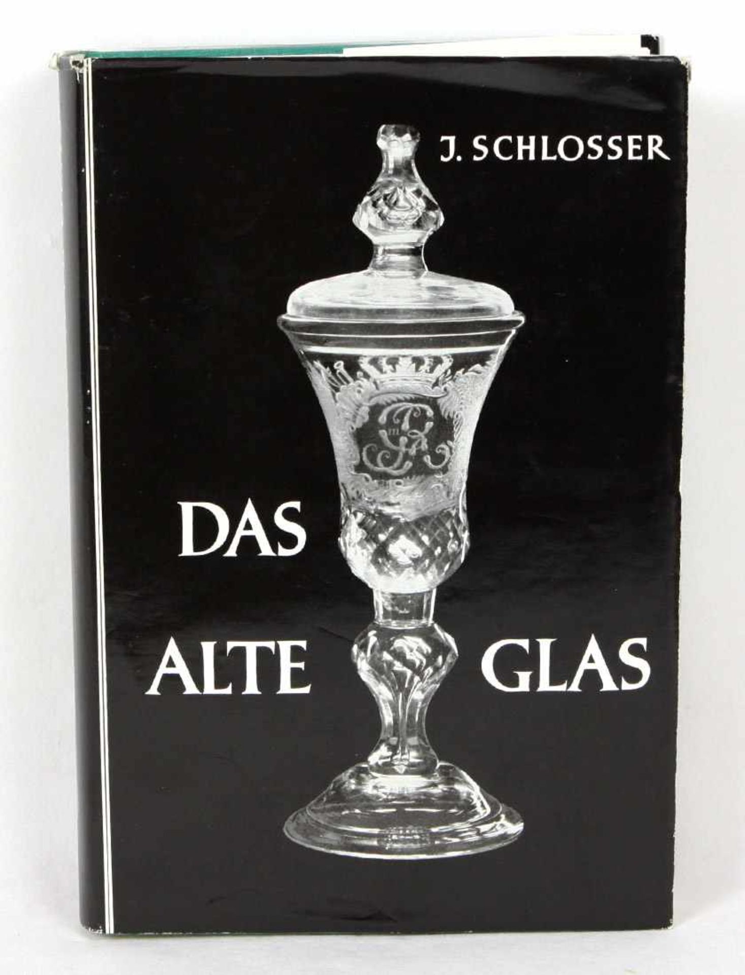 Das alte Glas Ein Handbuch für Sammler und Liebhaber von J. Schlosser, 452 S. mit 362 Abb. und 24