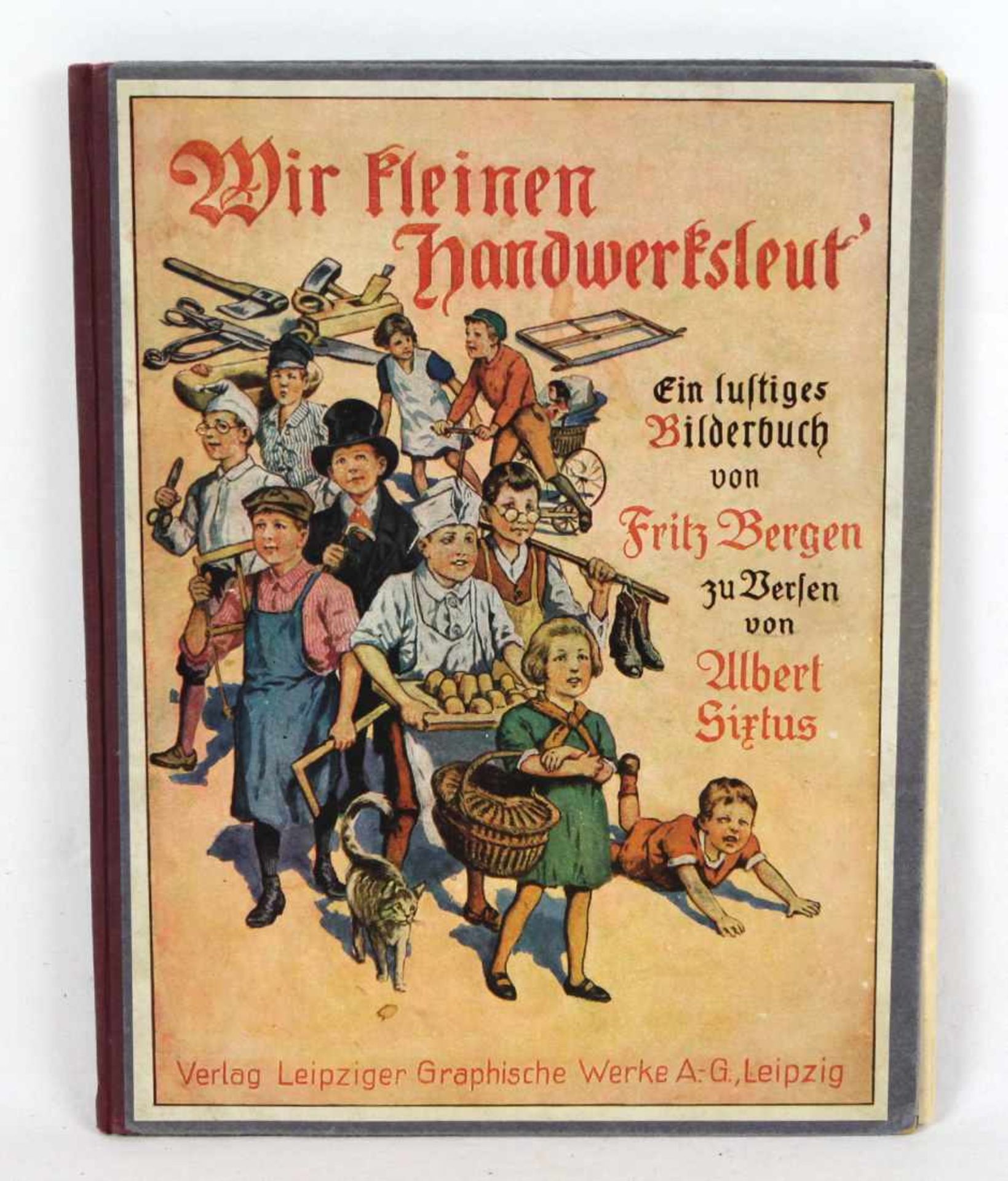 Wir kleinen Handwerksleut´ Ein lustiges Bilderbuch von Fritz Bergen zu Versen von Albert Sixtus,