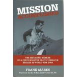 Frank Mares signed Mission accomplished. The engaging memoir of a Czech fighter pilot flying for