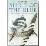 Hugh Thomas and Peter Ayerst signed Spirit of the Blue Peter Ayerst, a fighter pilots story hardback
