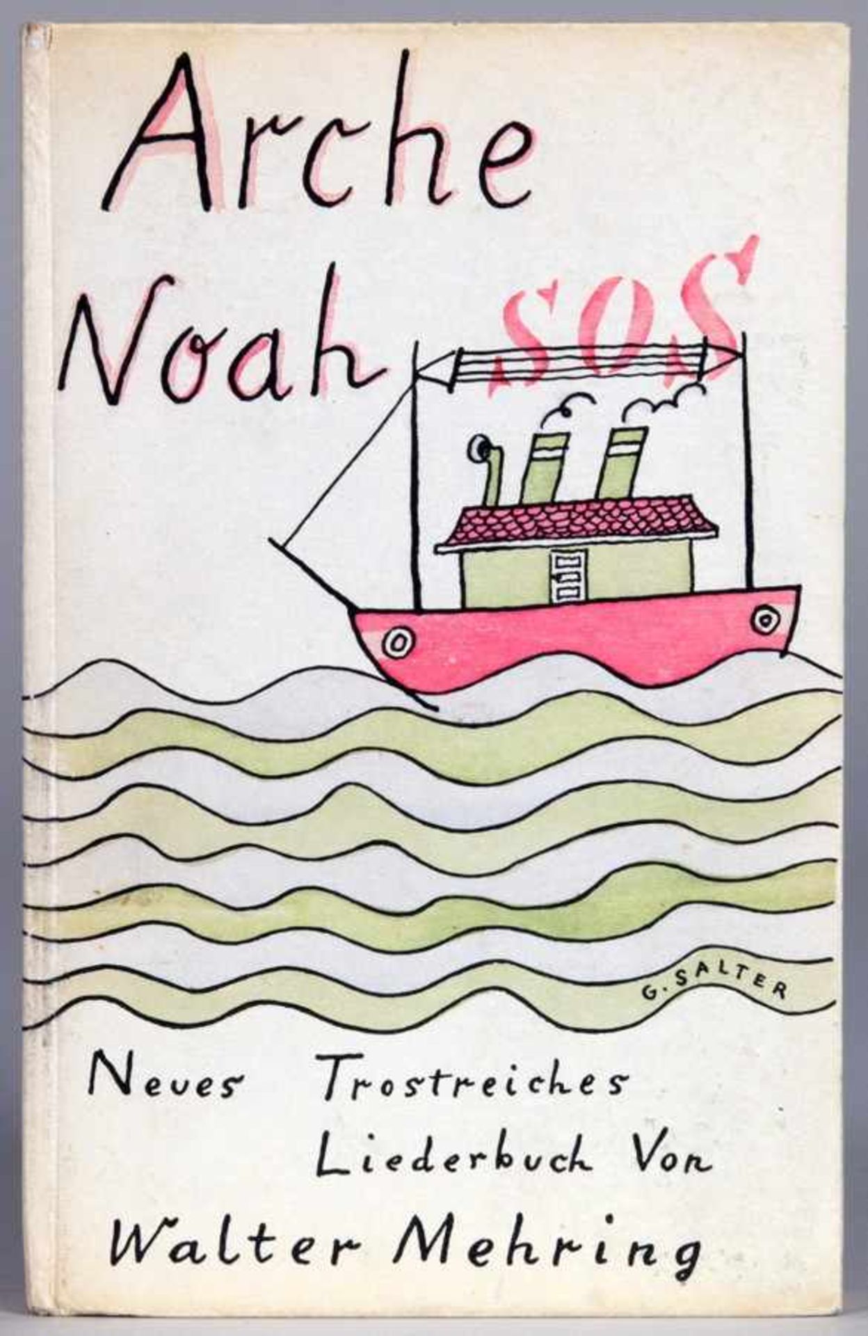 Walter Mehring. Arche Noah S·O·S. Neues trostreiches Liederbuch. Berlin, S. Fischer 1931.