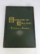 Harbours of England with engravings after J M W Turner and illustrative text by John Ruskin, New Ed.