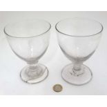 Pair early glass rummers CONDITION: Please Note - we do not make reference to the