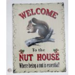 21st C Metal sign 300 mm x 400 mm wide 'Welcome to the Nut House' CONDITION: Please