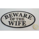 21st C Painted cast metal oval sign 7" long "Beware of the wife" CONDITION: Please