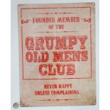 21st C Metal sign 300 mm x 400 mm wide "Grumpy old Mens Club" CONDITION: Please