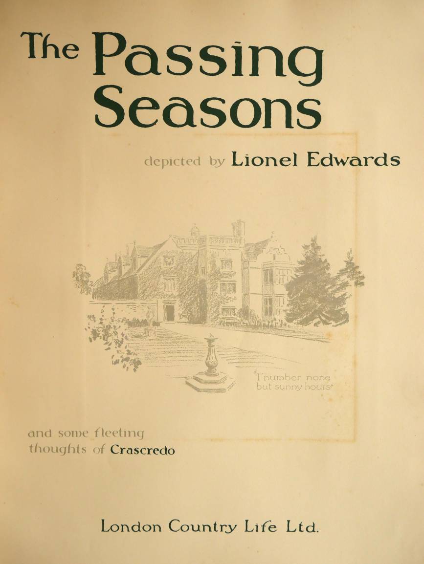 Edwards (Lionel). The Passing Seasons depicted by Lionel Edwards, and some fleeting thoughts of