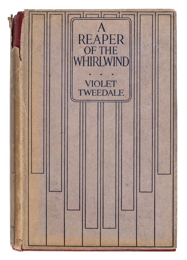 Tweedale (Violet). A Reaper of the Whirlwind, 1st edition, 1911, publisher's list at end, one or two