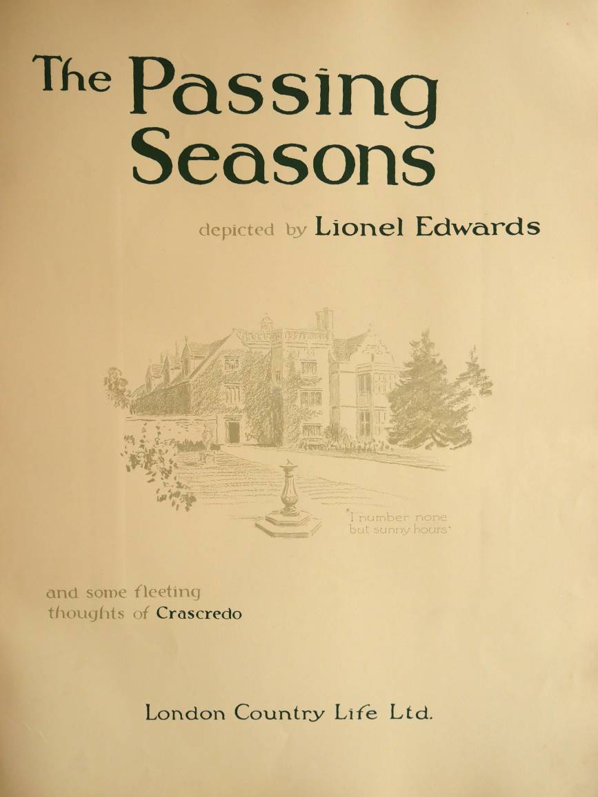 Edwards (Lionel). The Passing Seasons, Depicted by Lionel Edwards, and Some Fleeting Thoughts of