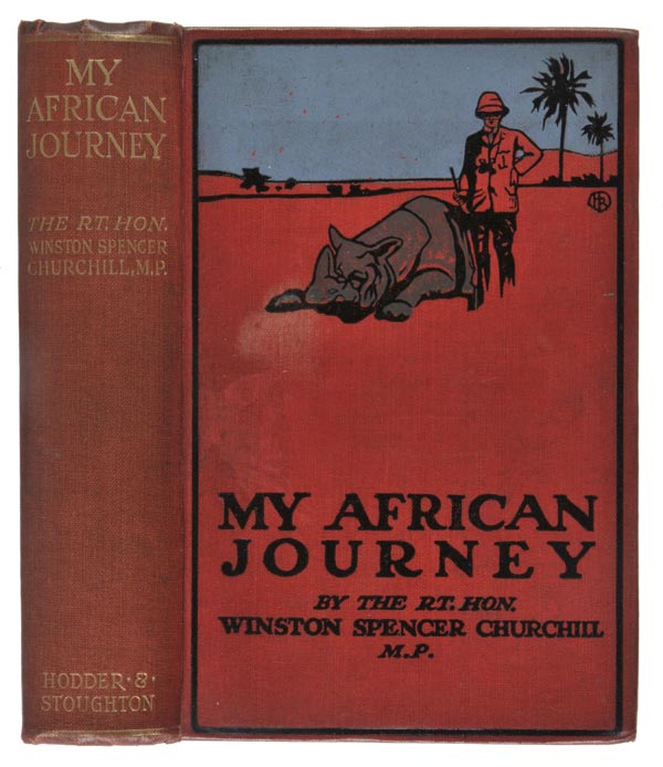 Churchill (Winston Spencer). My African Journey, 1st edition, Hodder & Stoughton, 1908, half-