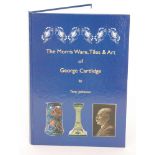 The Morris Ware, Tiles & Art of George Cartlidge by Tony Johnson, signed to frontis page,