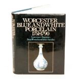 Worcester Blue and White Porcelain 1751 - 1790 by Lawrence Branyan, Neal French and John Sandon,