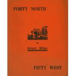 Sean Mac Entee's Copy Milne (Ewart) Forty North Fifty West, 4to D. (Gayfield Press) 1938. Lim. Edn.