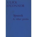 O'Connor (Ulick) Sputnik & other Poems, N.Y. 1967; Irish Tales and Sagas, L. 1981.