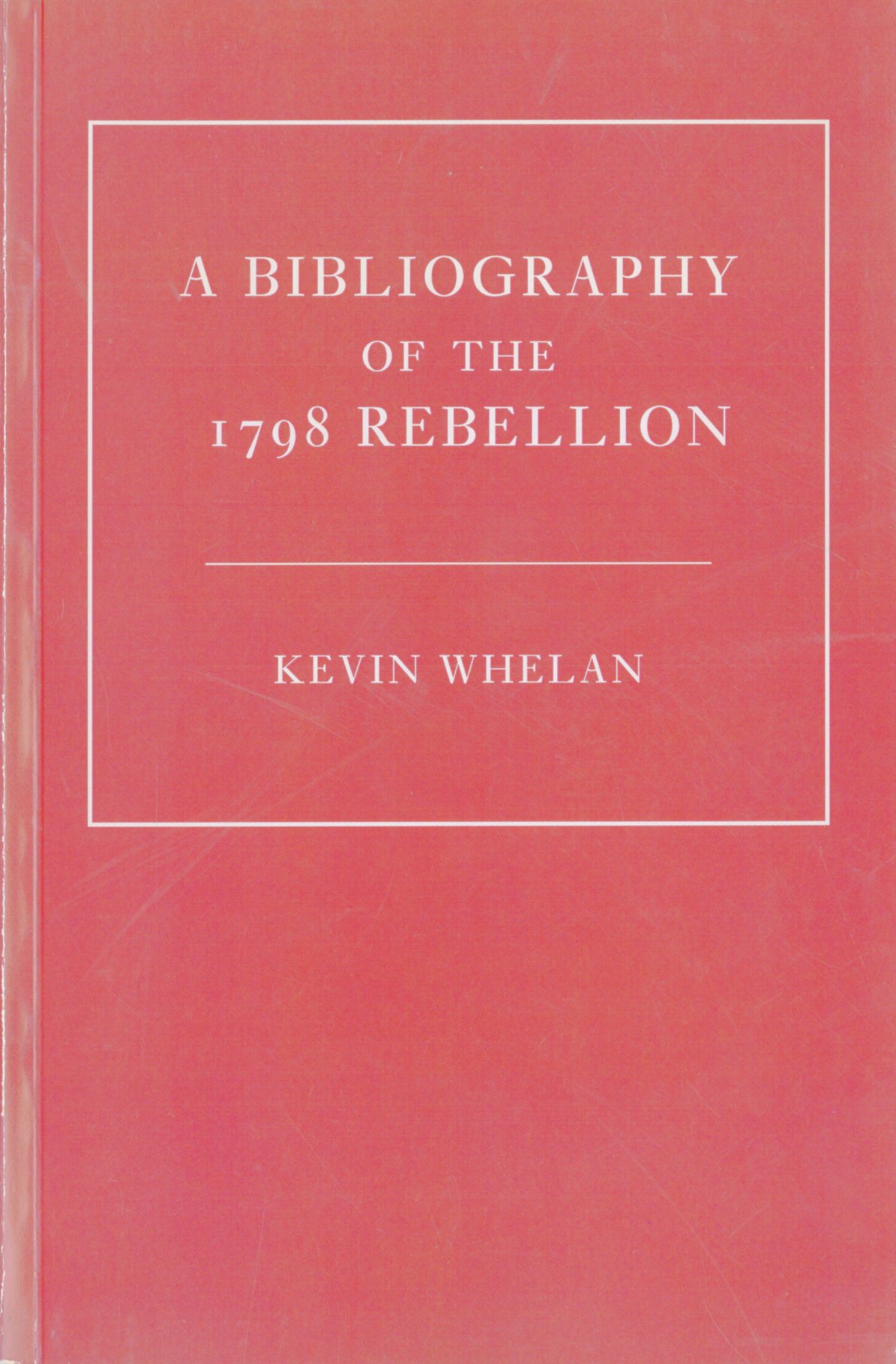 Whelan (K.) & Others, 1798 A Bicentenary Perspective, 4to D. (Four Courts Press) 2003, Signed Ltd.