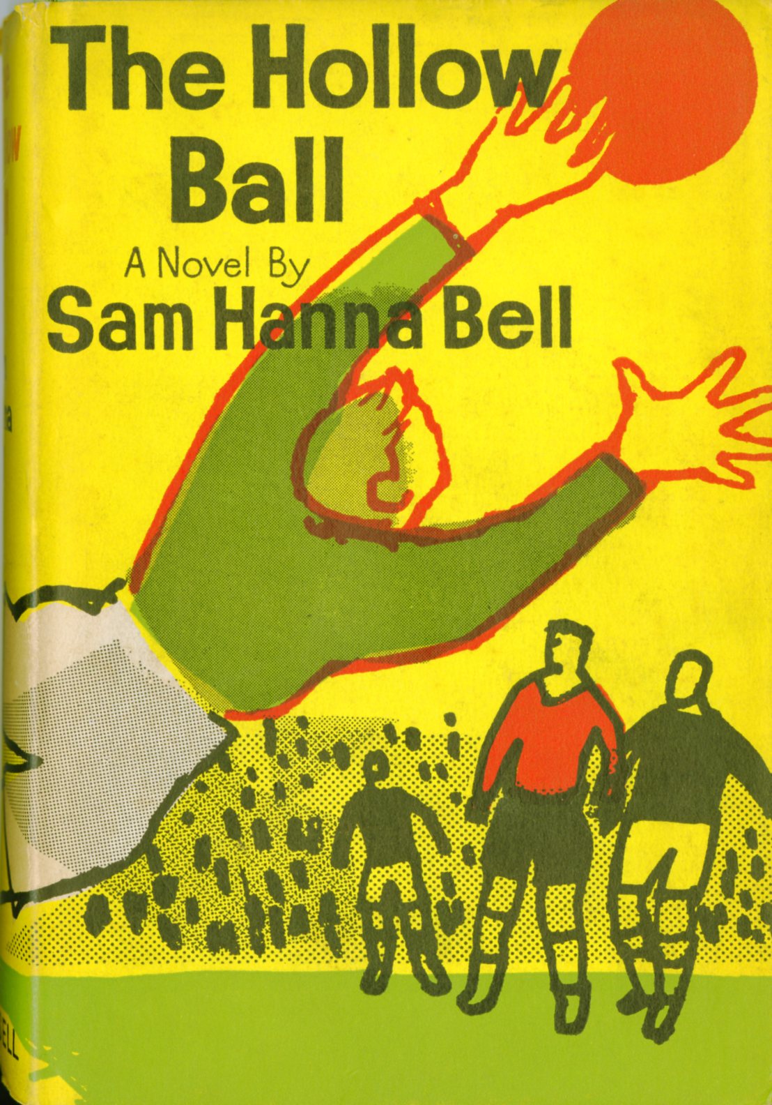 Very fine Signed Copy Bell (Sam Hanna) The Hollow Ball, A Novel. L. 1961. First Edn.