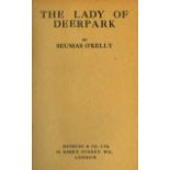 O'Kelly (Seumas) The Lady of Deerpark, L. 1917. First Edn., 8pp adverts at end, red cloth & orig. d.