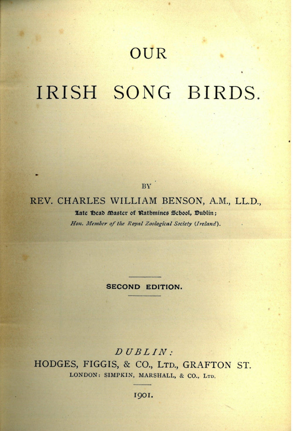 Benson (Rev. C. Wm.) Our Irish Song Birds, D. 1901 second, 4 plts.