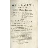 Sotherland (Alex) Attempts to Revive Antient Medical Doctrines, 2 vols. in one, 8vo L. 1763.