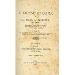 Webster (Chas. A.) The Diocese of Cork, thick 8vo Cork 1920. First Edn., frontis & illus.