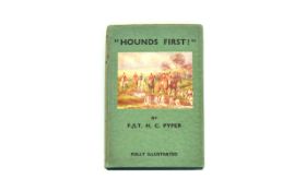 First Edition Book 'Hounds First!' By F./LT. H. C. Pyper Hunting interest book with dark green paper