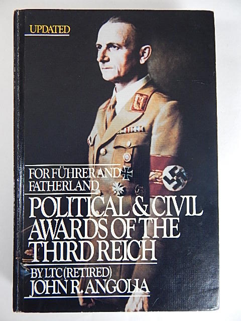 BOOKS - ANGOLIA, JOHN R. FOR FUHRER AND FATHERLAND 'POLITICAL & CIVIL AWARDS OF THE THIRD REICH':