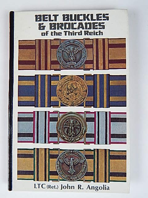 BOOKS - ANGOLIA, JOHN R. BELT BUCKLES & BROCADES OF THE THIRD REICH: pub. 2001, R. James Bender, San