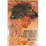 BOOKS - BAER, LUDWIG. HISTORY OF THE GERMAN STEEL HELMET 1916 - 1945: R. James Bender, San Jose, CA.