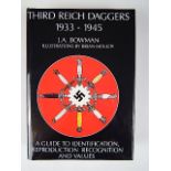 BOOKS - BOWMAN, J. A. THIRD REICH DAGGERS 1933 - 1945 A GUIDE TO IDENTIFICATION, REPRODUCTION