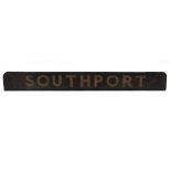 A BRITISH RAILWAYS CARRIAGE DESTINATION BOARD of short double-sided type, painted 'Southport' to one