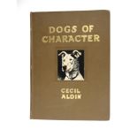 [CANINE] Aldin, Cecil. Dogs of Character, Eyre & Spottiswoode / Scribner, London / New York, 1927,