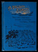 A “Bright Sunset” The Last Days of a Young Scottish Football Player, With an Introductory note by J.