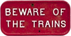 GER cast iron sign BEWARE OF THE TRAINS measuring 24in x 12in. Face restored and rear original.