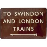 BR-W FF enamel sign TO SWINDON AND LONDON TRAINS with left facing arrow, ex Kemble Station