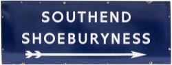 BR(E) enamel sign SOUTHEND SHOEBURYNESS with right facing arrow measuring 48in x 18in. In very