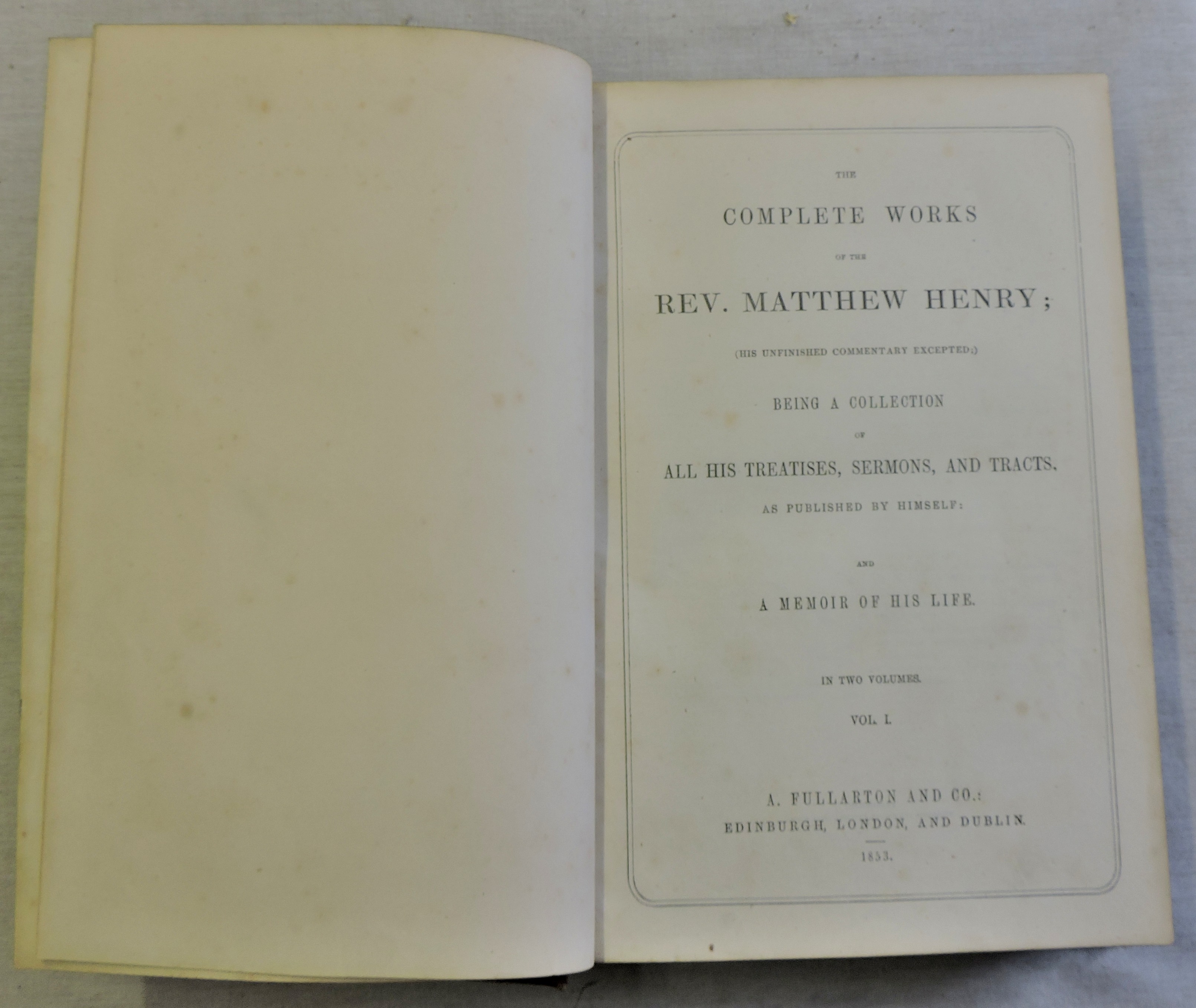 The complete works of the Rev.Matthew Henry (His unfinished Commentary Excepted), being a Collection