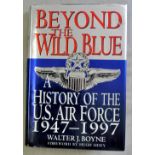 Beyond The Wild Blue-History of the U.S. Air Force 1947-1997 - by Walter J Boyne - published 1997,
