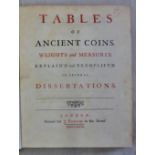 Tables of Ancient Coins, Weights and Measures, Explain'd and Exemplify'd in several Dissertations by