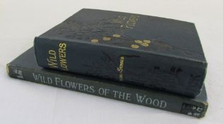 Wild Flowers by Anne Pratt Vol II 1905 & Wild Flowers of the woods by W Percival Westell with