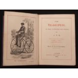 [JOSEPH FIRTH BOTTOMLEY]: THE VELOCIPEDE, ITS PAST, ITS PRESENT AND ITS FUTURE, London, Simpkin,