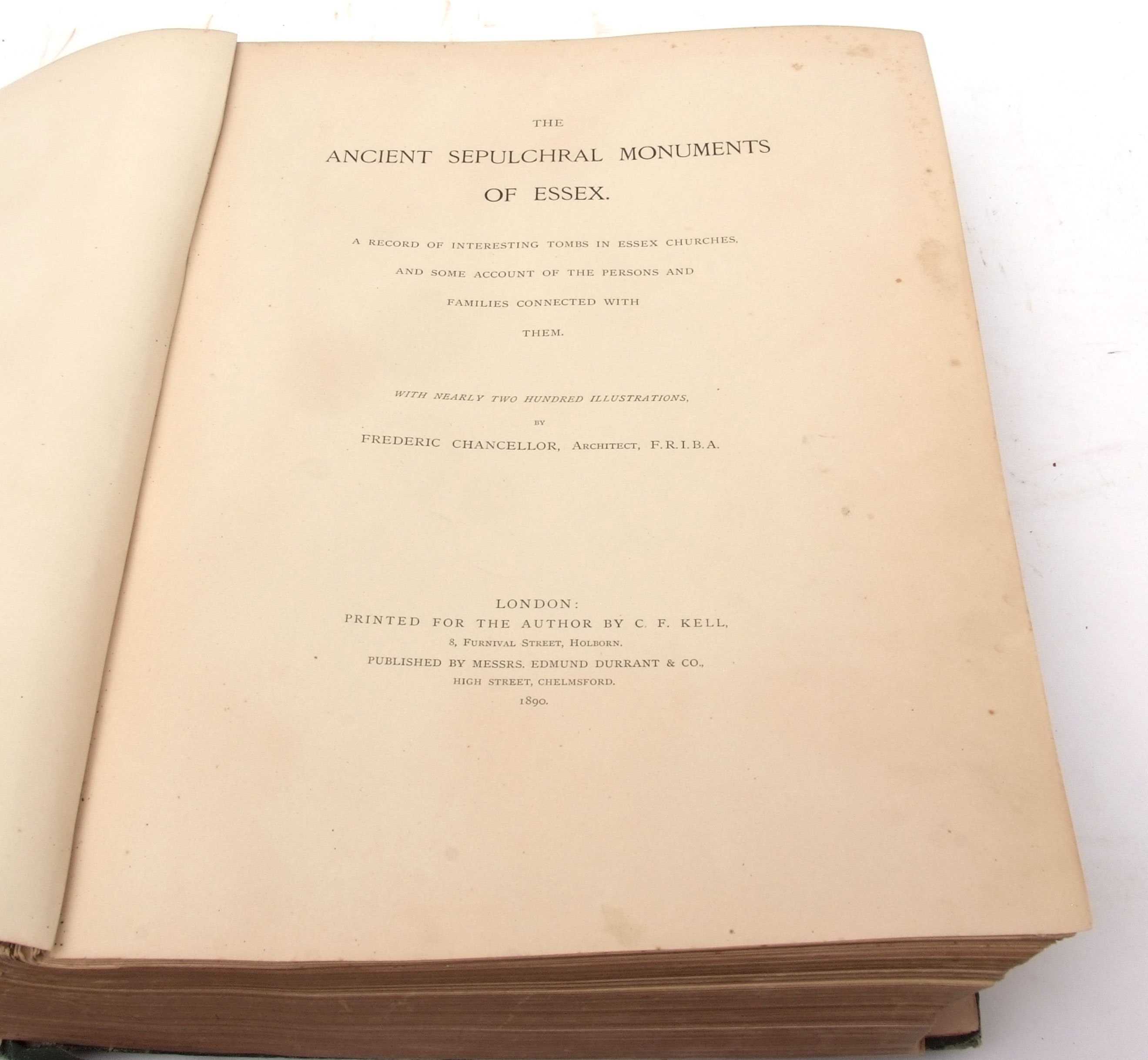 FREDERICK CHANCELLOR: THE ANCIENT SEPULCHRE MONUMENTS OF ESSEX, London and Chelmsford, 1890, 1st