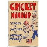 'Cricket Humour. Stories & Sketches by Arthur Mailey'. The Market Printery, Sydney 1956. Colourful