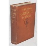 'The Book of Cricket'. Pelham F. Warner. Dent, London 1911. Signed to title page by Warner. Some