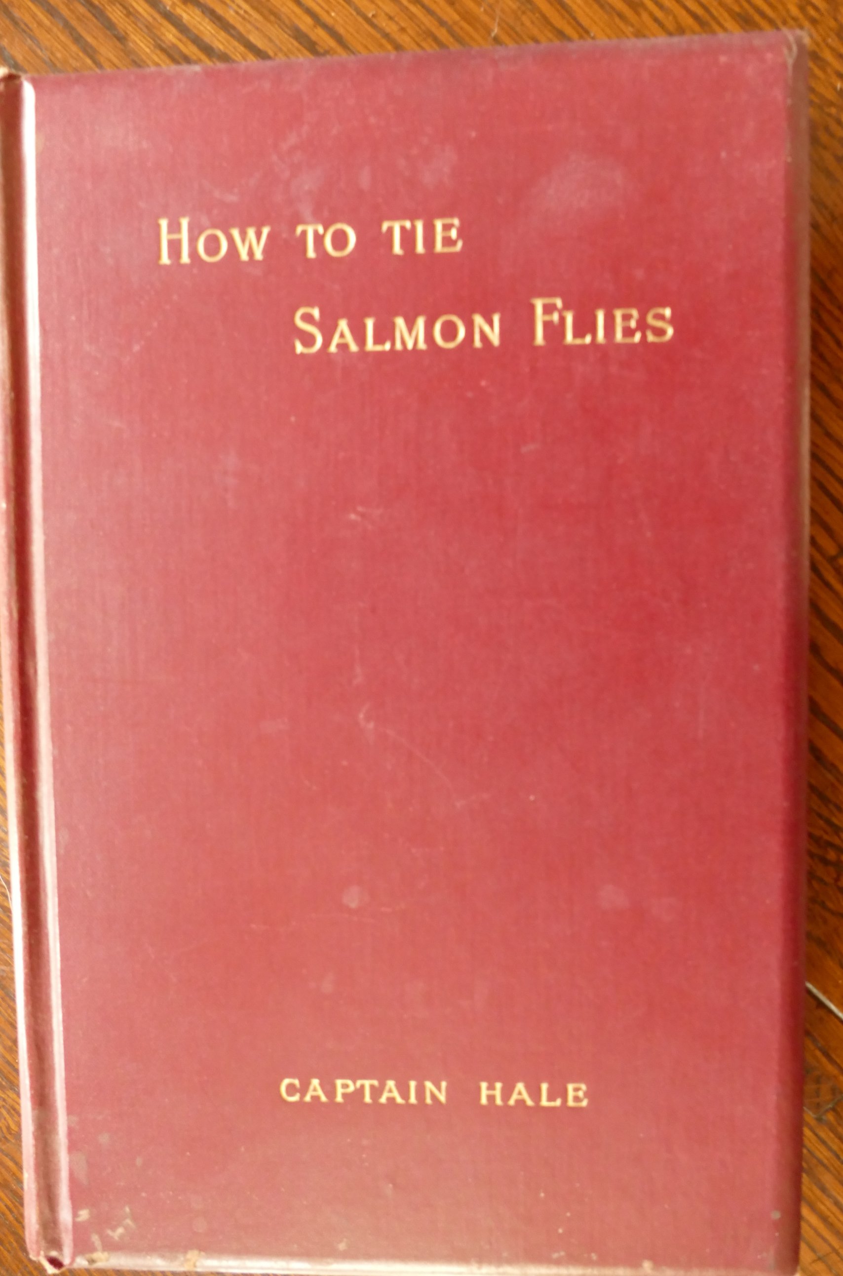 HALE Captain, How to Tie Salmon Flies, London 1892, 8vo,