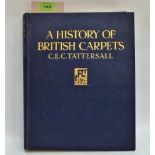 A History of British Carpets - C.E.C Tattersall. 1st Edition 1934, pub. F. Lewis Ltd