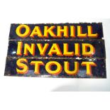 Three large enamel advertising signs 'Oakhill', 'Invalid' and 'Stout',