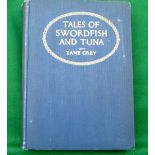 Grey, Zane - "Tales Of Swordfish And Tuna" 1927, Harper and Brothers, 1st ed, 90 illustrations,