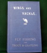 Hill, R - "Wings And Hackles, A Pot-Pourri Of Fly Fishing For Trout And Grayling" 1912, original