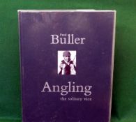 Buller, F-signed- "Angling The Solitary Vice" 1st ed 2000, No.70/300, plastic wrapped H/b, mint.