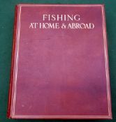 Herbert Maxwell, Sir - "Fishing At Home And Abroad" limited edition 546/750, 1913, large format,